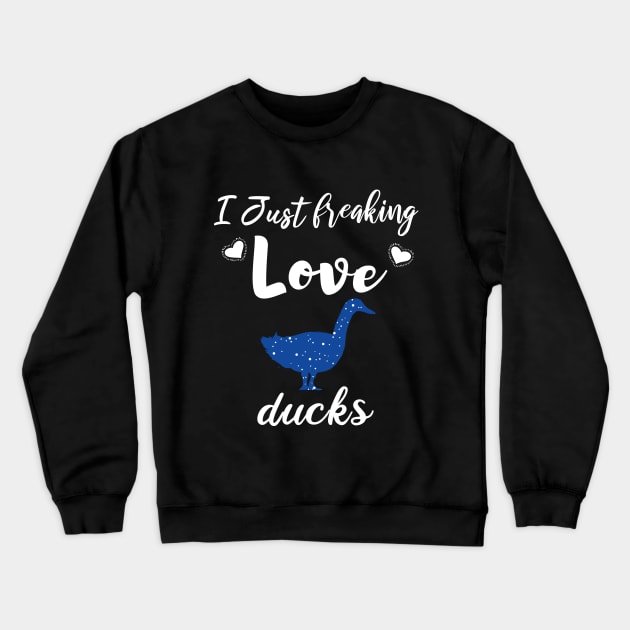 I Just Freaking Love Ducks Crewneck Sweatshirt by SAM DLS